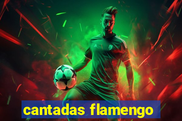 cantadas flamengo