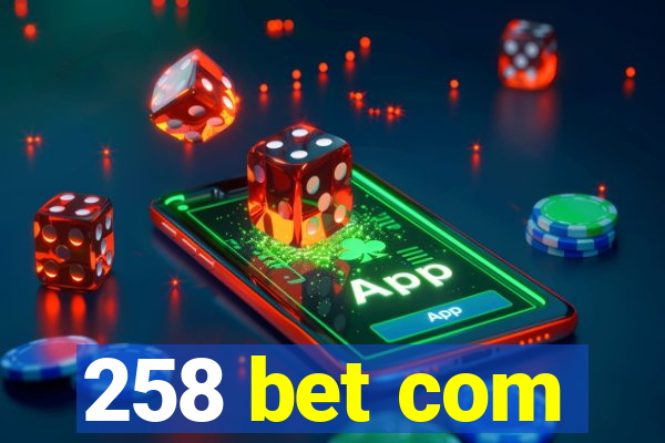 258 bet com