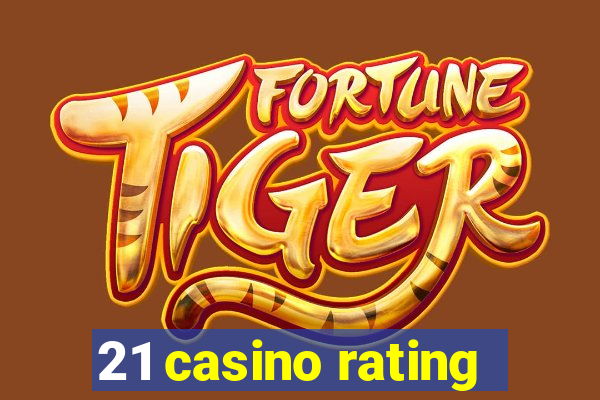 21 casino rating