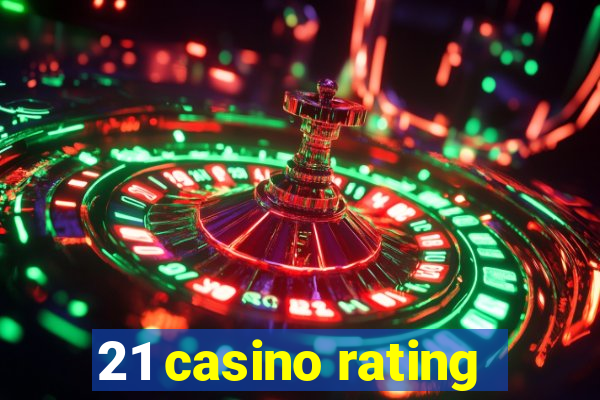 21 casino rating