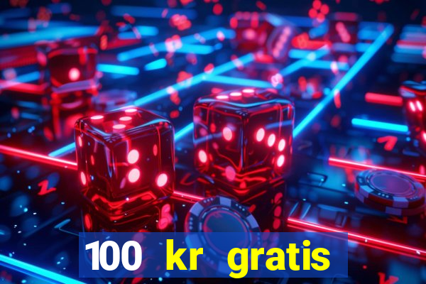 100 kr gratis casino 2018