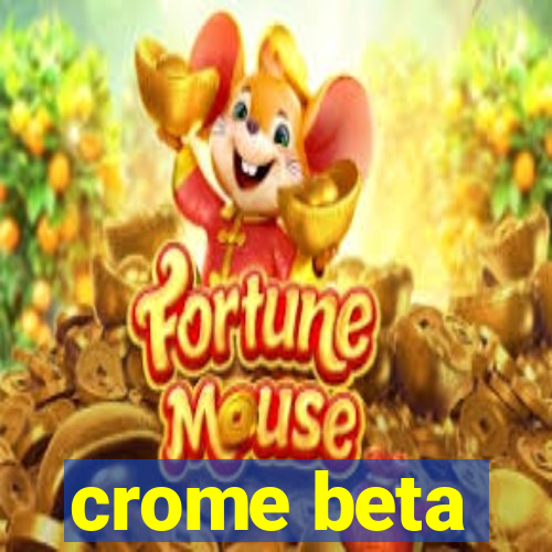 crome beta