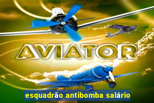 esquadrão antibomba salário