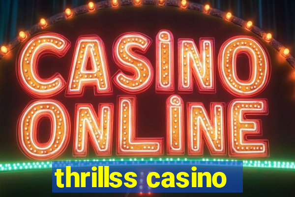 thrillss casino