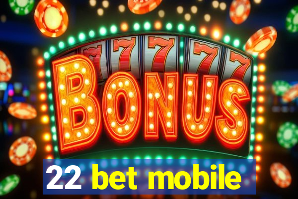 22 bet mobile