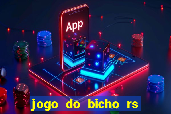 jogo do bicho rs resultado certo de hoje 14h 18h rj hoje