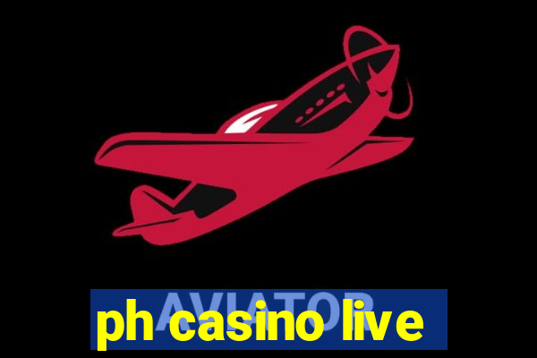 ph casino live