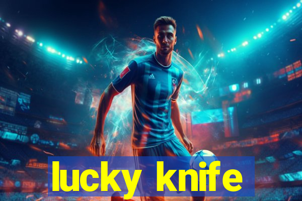 lucky knife