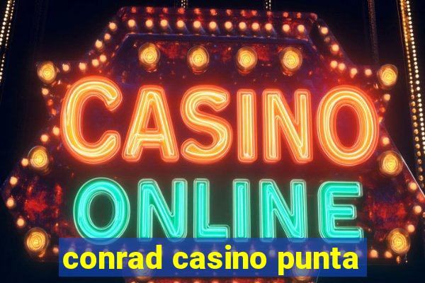 conrad casino punta