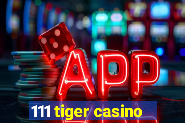 111 tiger casino