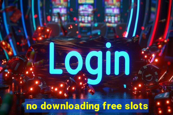 no downloading free slots