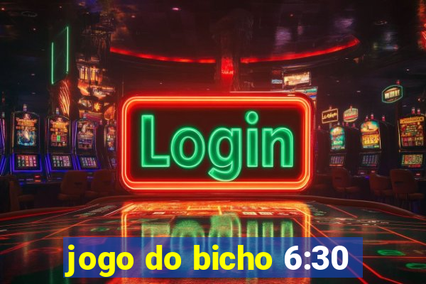 jogo do bicho 6:30