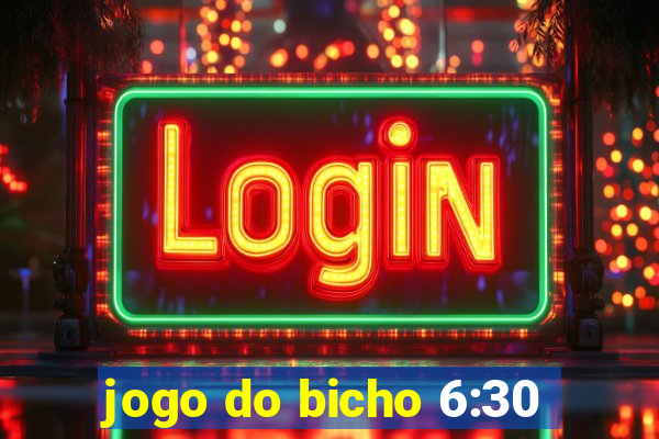 jogo do bicho 6:30