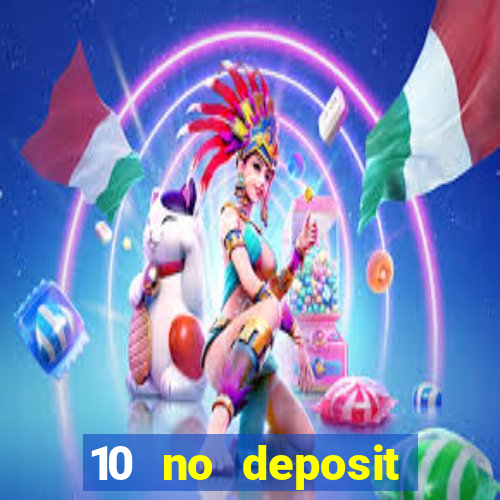 10 no deposit bonus casino