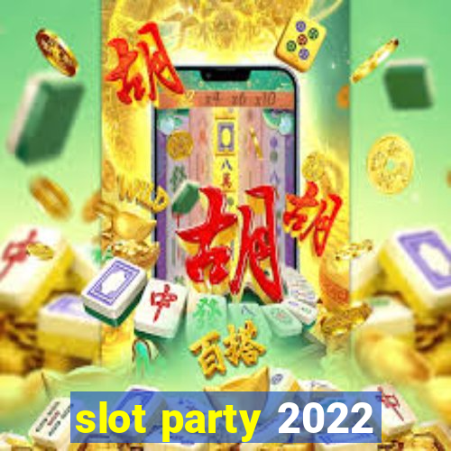 slot party 2022