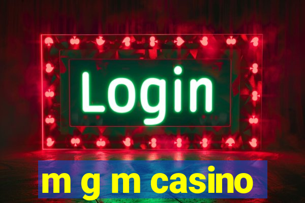 m g m casino