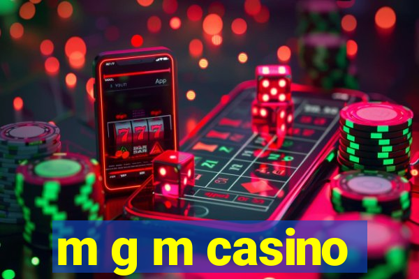 m g m casino