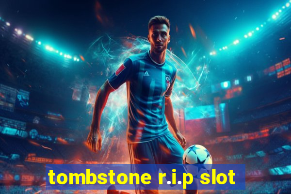 tombstone r.i.p slot