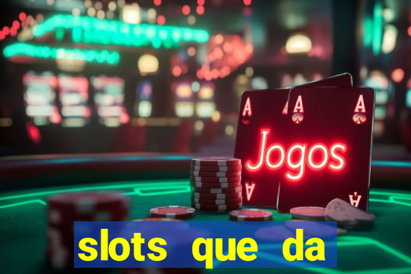 slots que da dinheiro no cadastro