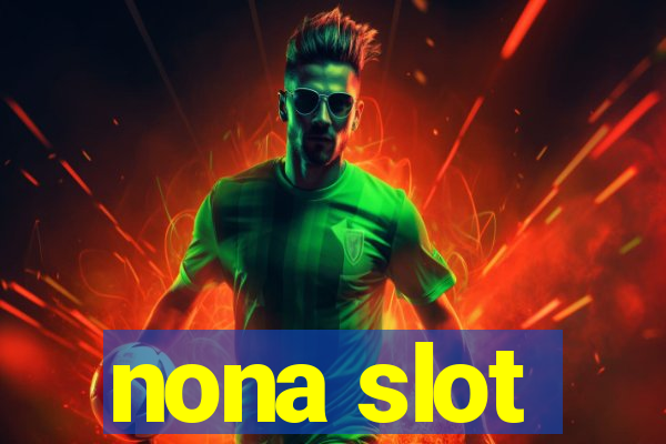 nona slot