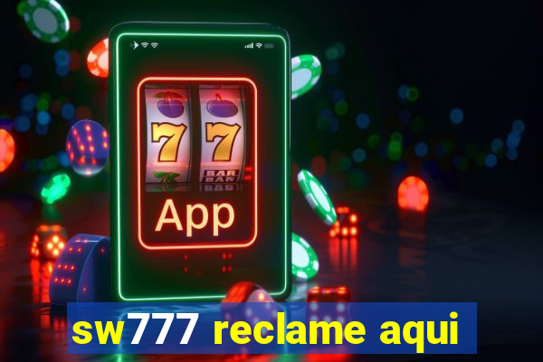 sw777 reclame aqui