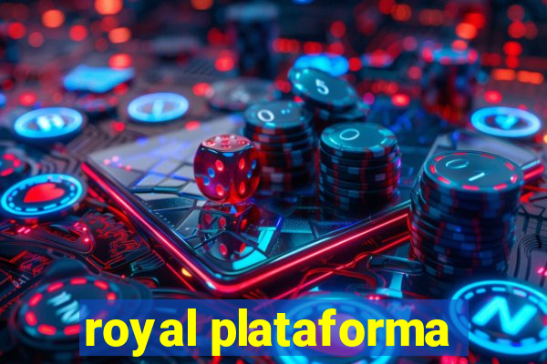 royal plataforma