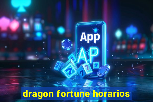 dragon fortune horarios