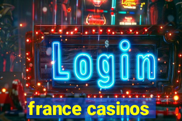 france casinos