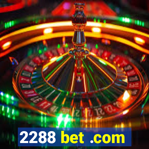 2288 bet .com