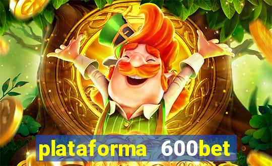 plataforma 600bet é confiável