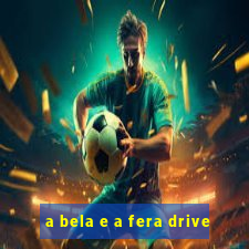 a bela e a fera drive