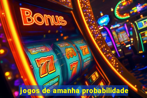 jogos de amanha probabilidade