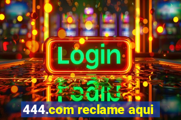 444.com reclame aqui