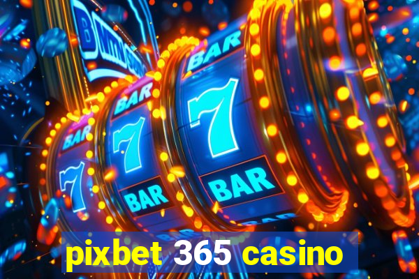 pixbet 365 casino