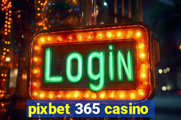 pixbet 365 casino