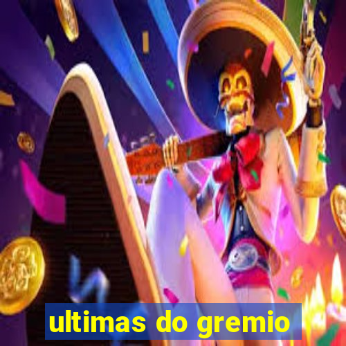 ultimas do gremio