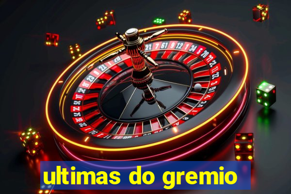 ultimas do gremio