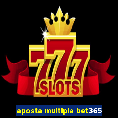 aposta multipla bet365