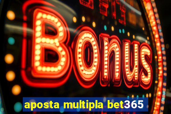 aposta multipla bet365