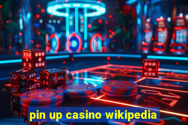 pin up casino wikipedia