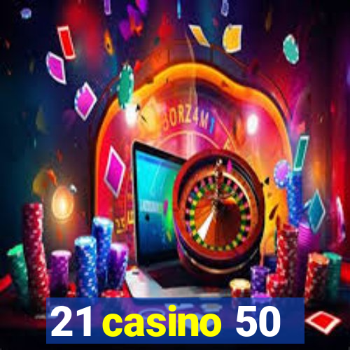 21 casino 50