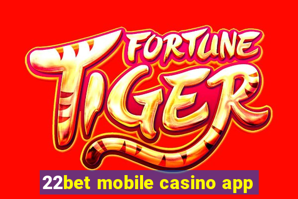 22bet mobile casino app