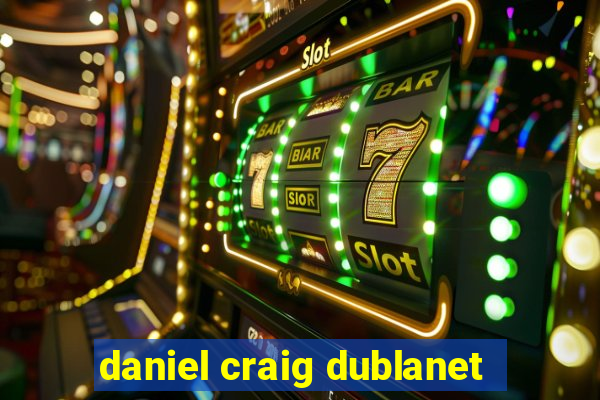 daniel craig dublanet