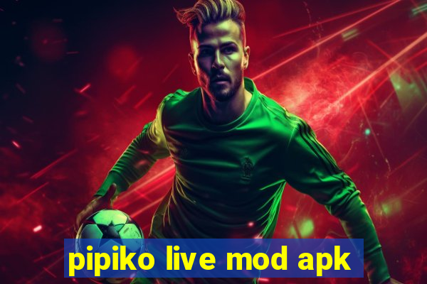 pipiko live mod apk