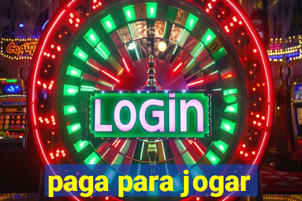 paga para jogar