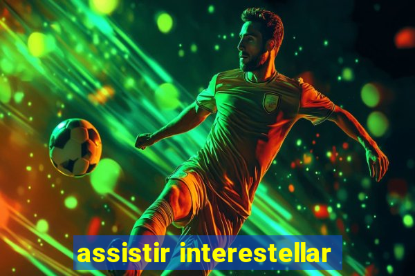 assistir interestellar