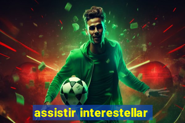 assistir interestellar