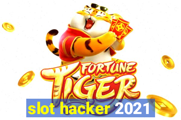 slot hacker 2021