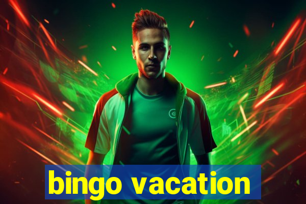 bingo vacation