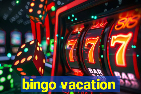 bingo vacation